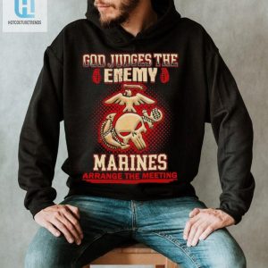 Official God Judges The Enemy Marins Arrange The Meeting Shirt hotcouturetrends 1 2