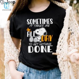 Snoopy Sometimes It Takes Me All Day To Get Nothing Done Shirt hotcouturetrends 1 1