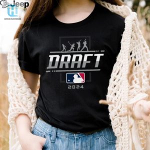 2024 Mlb Draft Shirt 2024 Mlb Draft 2024 Shirt hotcouturetrends 1 1