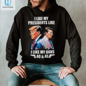 Trump I Like My Presidents Like I Like My Guns Shirt hotcouturetrends 1 2