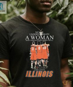 Never Underestimate A Woman Who Understands Basketball And Loves Illinois Fighting Illini Sweet Sixteen Signatures Shirt hotcouturetrends 1 2