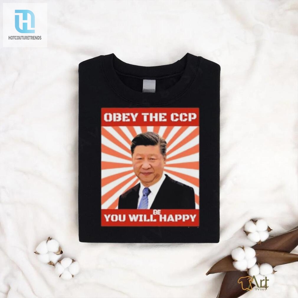 Xi Jinping Obey The Ccp You Will Be Happy Shirt 