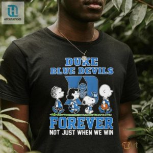 Peanuts Character Duke Blue Devils Forever Not Just When We Win Shirt hotcouturetrends 1 2