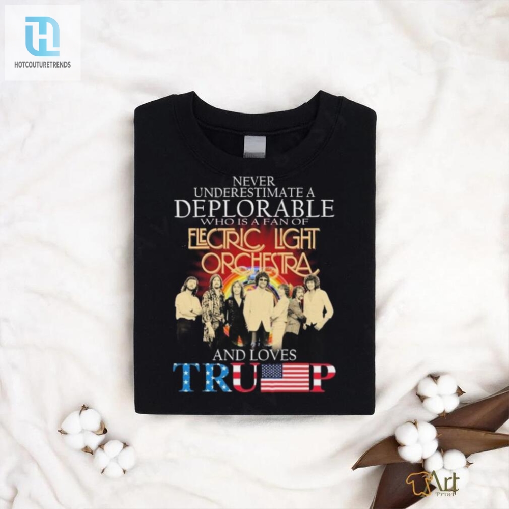 Never Underestimate A Deplorable Who Is A Fan Of Electric Light Orchestra And Loves Trump Signatures Shirt 