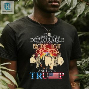 Never Underestimate A Deplorable Who Is A Fan Of Electric Light Orchestra And Loves Trump Signatures Shirt hotcouturetrends 1 2