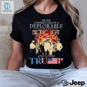 Never Underestimate A Deplorable Who Is A Fan Of Electric Light Orchestra And Loves Trump Signatures Shirt hotcouturetrends 1 3