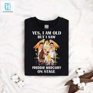 Yes I Am Old But I Saw Freddie Mercury On Stage 2024 Shirt hotcouturetrends 1 1