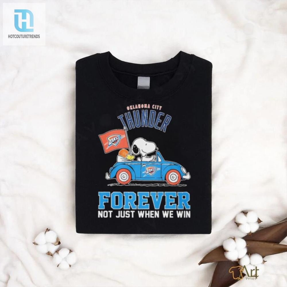 Peanuts Snoopy And Woodstock Oklahoma City Thunder On Car Forever Not Just When We Win Shirt 