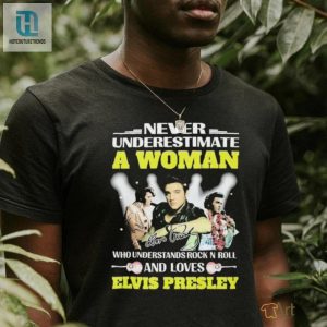 Official Never Underestimate A Woman Who Understands Rock N Roll And Loves Elvis Presley Signatures Shirt hotcouturetrends 1 2