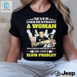 Official Never Underestimate A Woman Who Understands Rock N Roll And Loves Elvis Presley Signatures Shirt hotcouturetrends 1 3