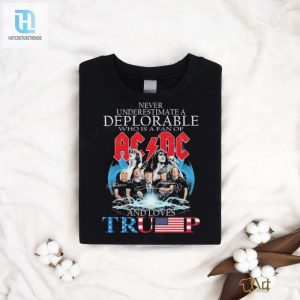 Never Underestimate A Deplorable Who Is A Fan Of Ac Dc And Loves Trump Signatures Shirt hotcouturetrends 1 1