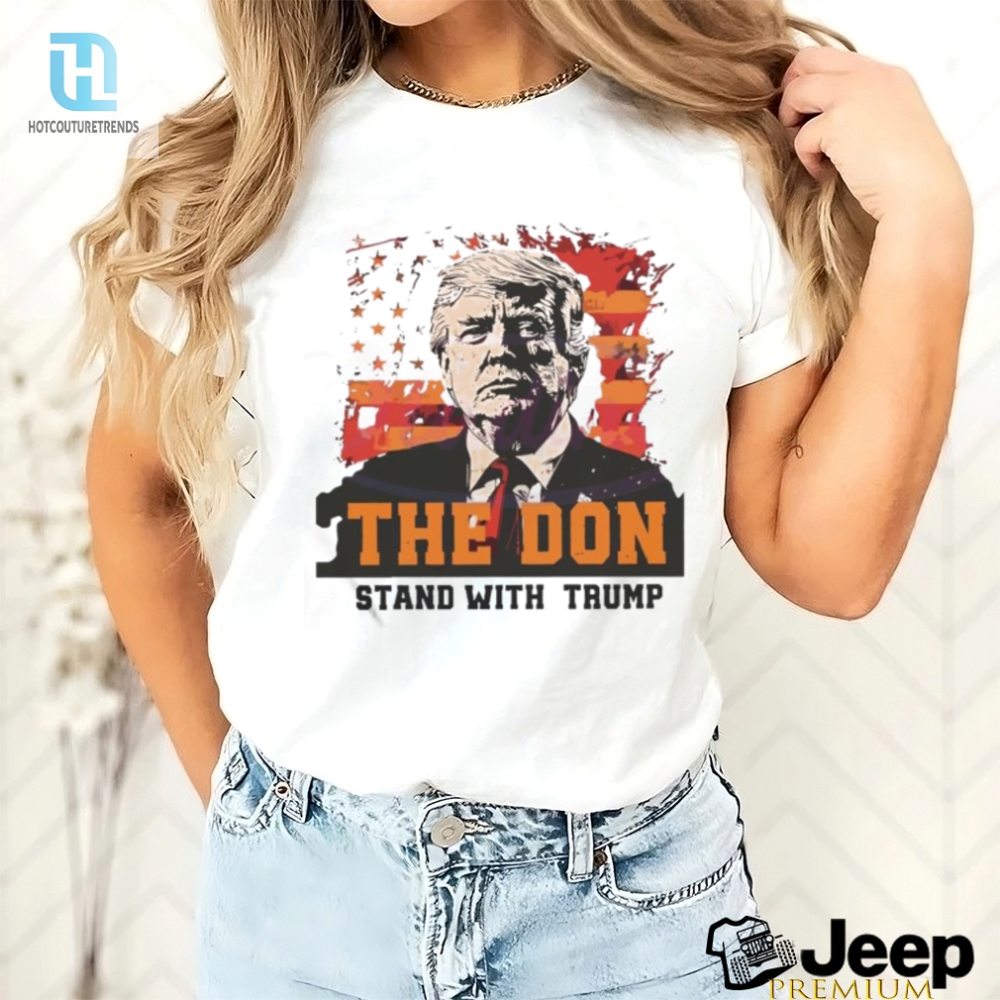 The Don Stand With Trump Shirt 