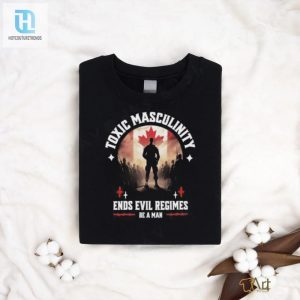 Official Toxic Masculinity Ends Evil Regimes Be A Man T Shirt hotcouturetrends 1 3