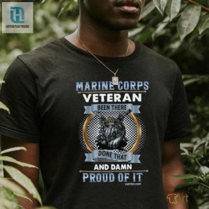 Marine Corps Veteran Been There Done That Damn Proud Of It T Shirt Trending hotcouturetrends 1 1