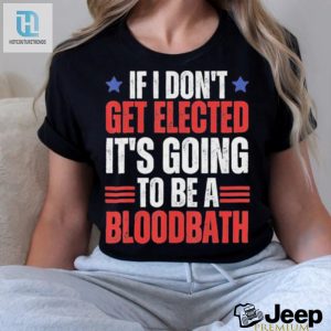 If I Dont Get Elected Its Going To Be A Bloodbath Trump T Shirt hotcouturetrends 1 2