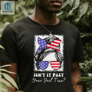 Isnt It Past Your Jail Time Funny Sarcastic Quote T Shirt hotcouturetrends 1 1