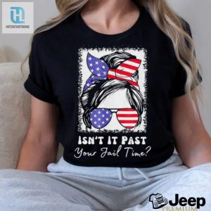 Isnt It Past Your Jail Time Funny Sarcastic Quote T Shirt hotcouturetrends 1 2