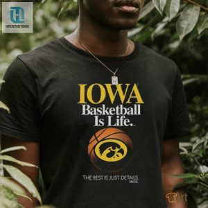 Iowa Hawkeyes Basketball Is Life The Rest Is Just Details T Shirt hotcouturetrends 1 5