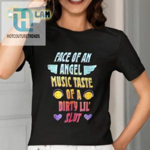Face Of An Angel Music Taste Of A Dirty Lil Slut Shirt hotcouturetrends 1 2