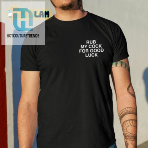 Rub My Cock For Good Luck Assholes Live Forever Shirt hotcouturetrends 1