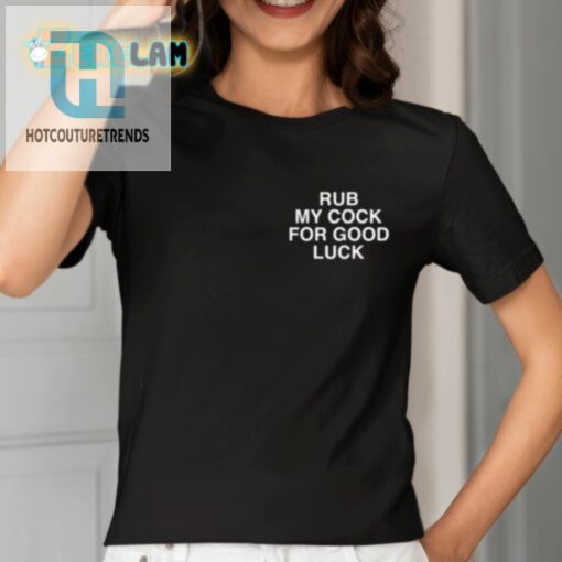 Rub My Cock For Good Luck Assholes Live Forever Shirt hotcouturetrends 1 2