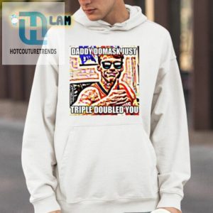 Quincy Guerrier Daddy Domask Just Triple Doubled You Shirt hotcouturetrends 1 8