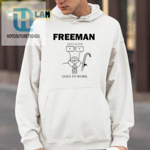 Freeman Goes To Work Shirt hotcouturetrends 1 3