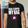 Nicki Stopped My Bag Shirt hotcouturetrends 1