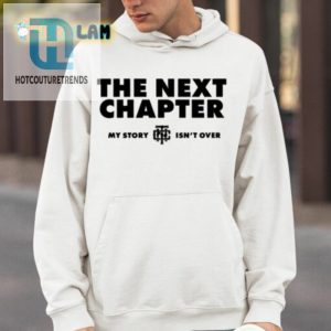 The Next Chapter My Story Isnt Over Shirt hotcouturetrends 1 3