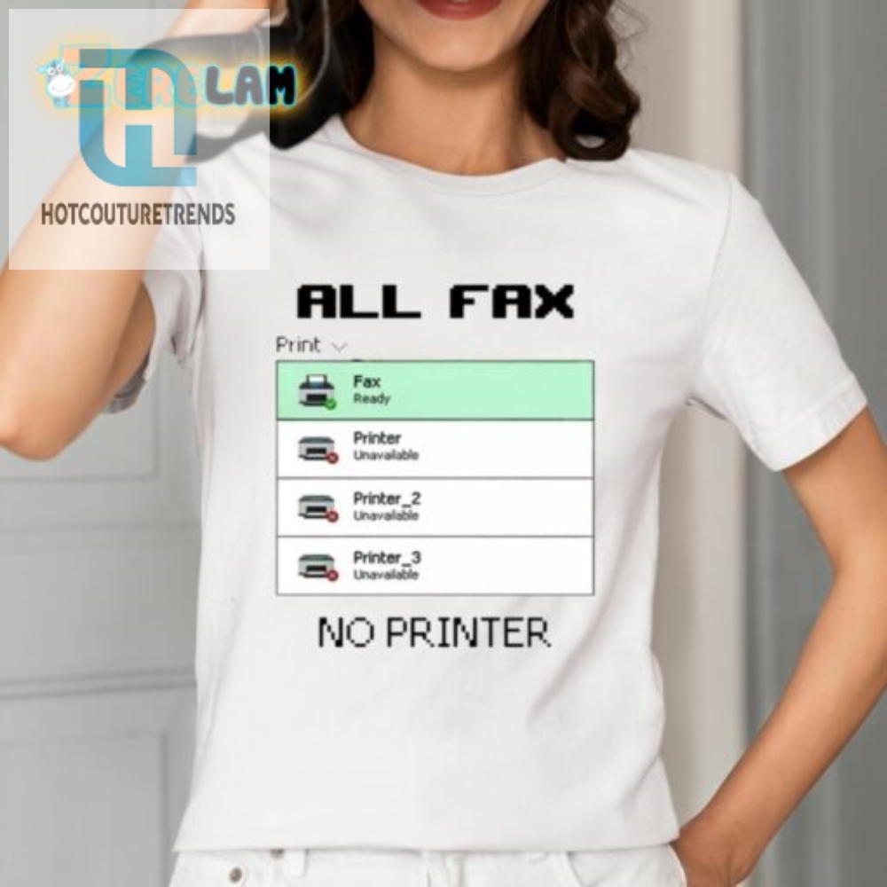 Snazzyseagull All Fax No Printer Shirt 