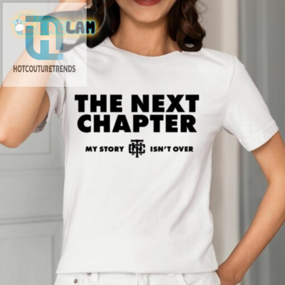 The Next Chapter My Story Isnt Over Shirt 