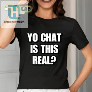 Yo Chat Is This Real Cringey Shirt hotcouturetrends 1 2