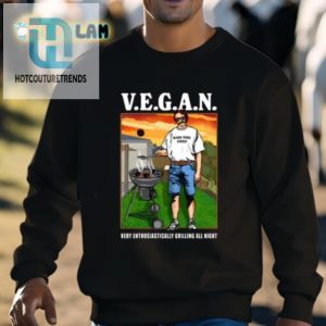 Vegan Very Enthusiastically Grilling All Night Shirt hotcouturetrends 1 3