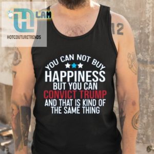 Deborah Nicki You Can Not Buy Happiness But You Can Convict Trump And That Is Kind Of The Same Thing Shirt hotcouturetrends 1 1