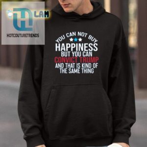 Deborah Nicki You Can Not Buy Happiness But You Can Convict Trump And That Is Kind Of The Same Thing Shirt hotcouturetrends 1 4