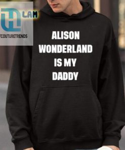 Alison Wonderland Is My Daddy Shirt hotcouturetrends 1 4
