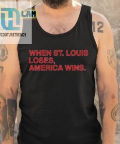 When St Louis Loses America Wins Shirt hotcouturetrends 1 1