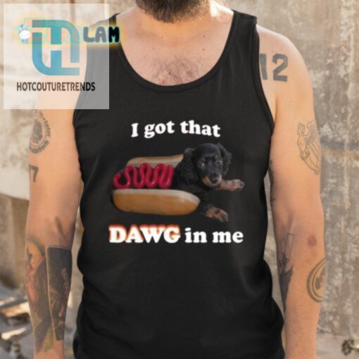 Snazzyseagull I Got That Dawg In Me Shirt hotcouturetrends 1 1