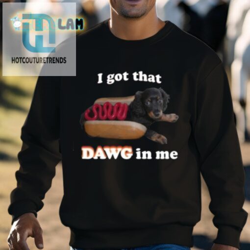 Snazzyseagull I Got That Dawg In Me Shirt hotcouturetrends 1 3