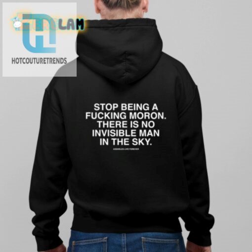 Assholes Live Forever Stop Being A Fucking Moron There Is No Invisible Mana In The Sky Shirt hotcouturetrends 1