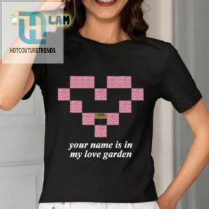 Your Name Is In My Love Garden Shirt hotcouturetrends 1 2