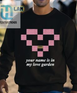 Your Name Is In My Love Garden Shirt hotcouturetrends 1 3