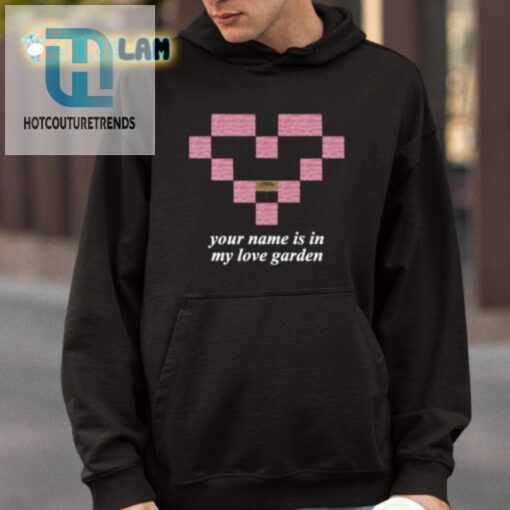 Your Name Is In My Love Garden Shirt hotcouturetrends 1 4