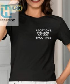 Abortions Prevent School Shootings Assholes Live Forever Shirt hotcouturetrends 1 7
