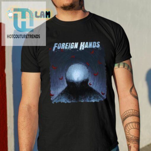 Foreign Hands Whats Left Unsaid Shirt hotcouturetrends 1