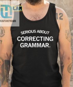 Serious About Correcting Grammar Shirt hotcouturetrends 1 1