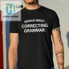 Serious About Correcting Grammar Shirt hotcouturetrends 1 5