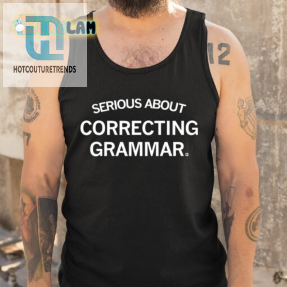 Serious About Correcting Grammar Shirt 