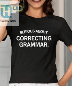 Serious About Correcting Grammar Shirt hotcouturetrends 1 7