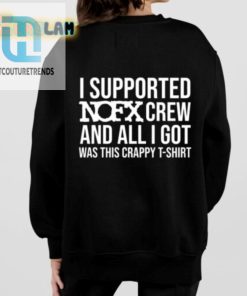 I Supported Nofx Crew And All I Got Was This Crappy Tshirt Shirt hotcouturetrends 1 2